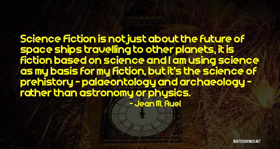 Science And Future Quotes By Jean M. Auel