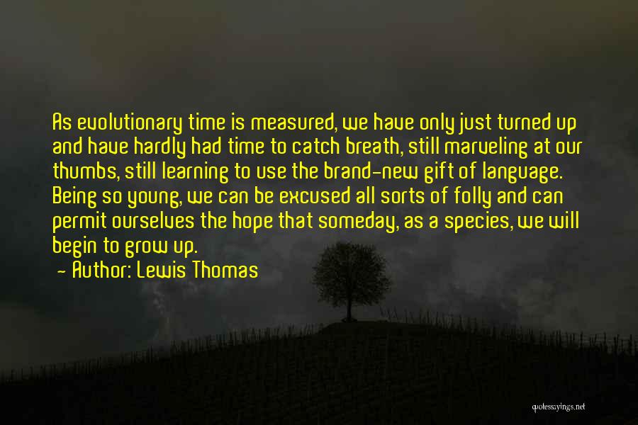 Science And Future Quotes By Lewis Thomas