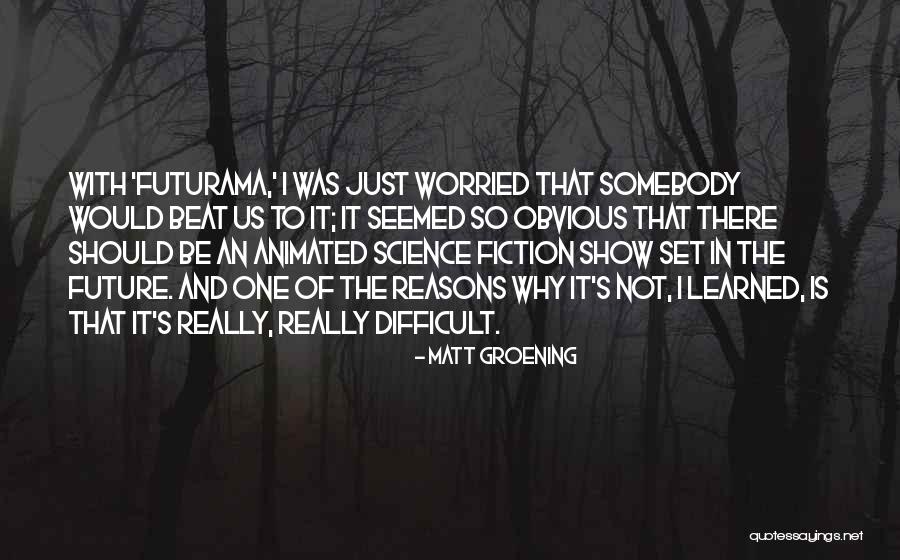 Science And Future Quotes By Matt Groening