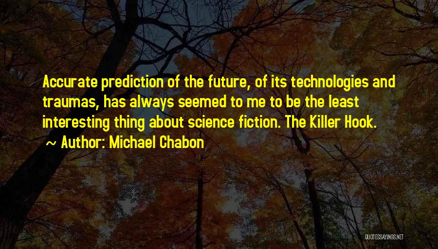 Science And Future Quotes By Michael Chabon