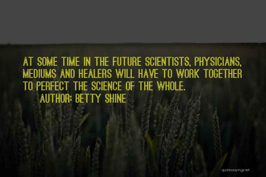 Science And Health Quotes By Betty Shine