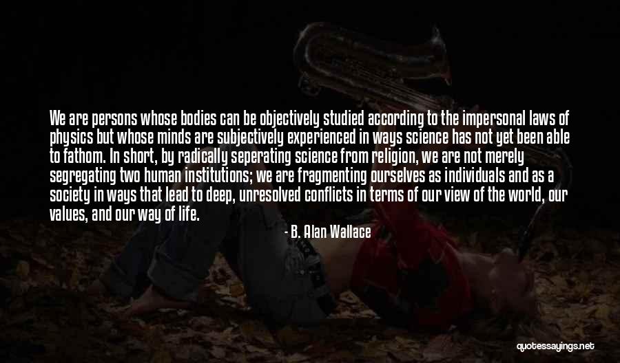 Science And Human Life Quotes By B. Alan Wallace