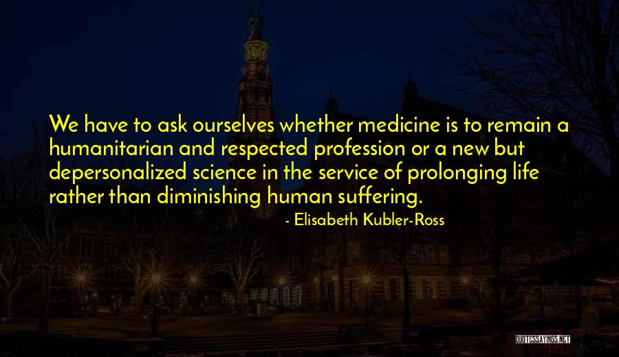 Science And Human Life Quotes By Elisabeth Kubler-Ross