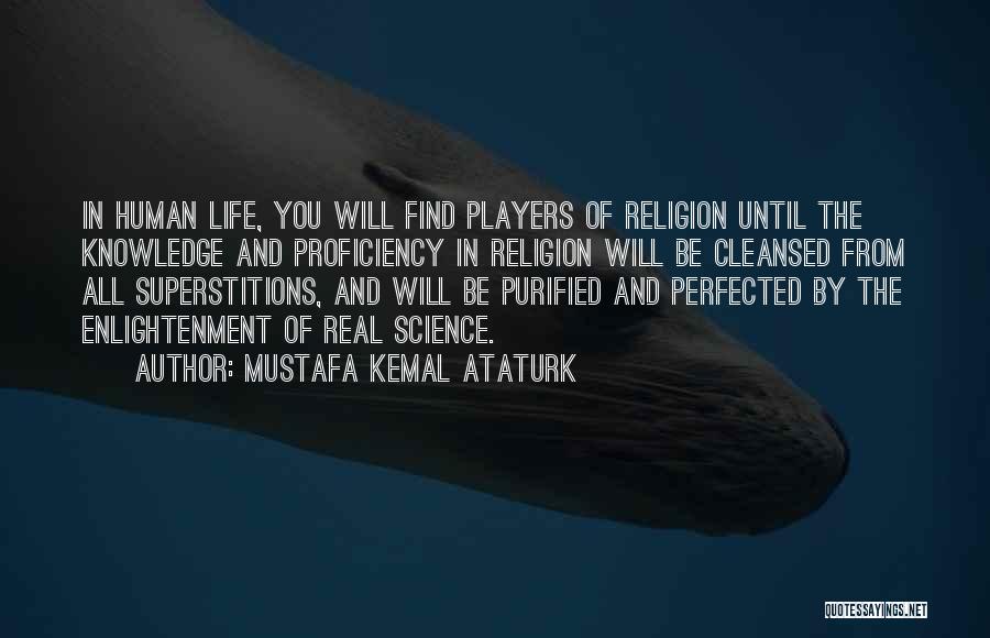 Science And Human Life Quotes By Mustafa Kemal Ataturk