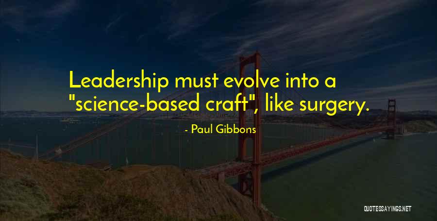 Science And Leadership Quotes By Paul Gibbons Science And Leadership Quotes By Paul Gibbons