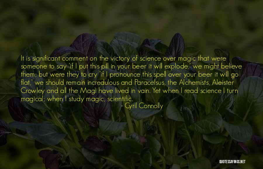 Science And Magic Quotes By Cyril Connolly Science And Magic Quotes By Cyril Connolly