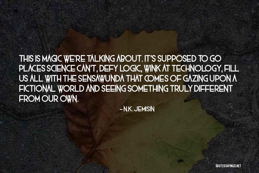 Science And Magic Quotes By N.K. Jemisin Science And Magic Quotes By N.K. Jemisin