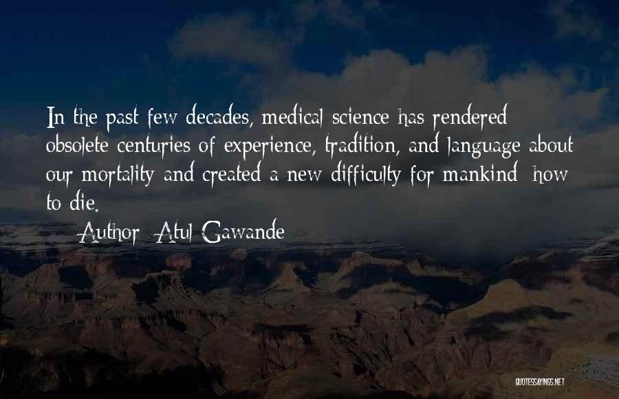 Science And Mankind Quotes By Atul Gawande