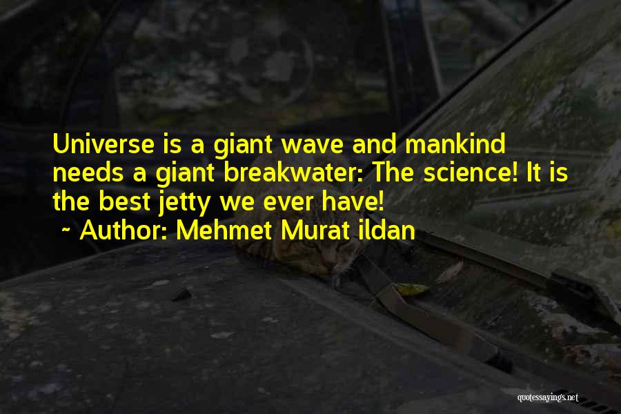 Science And Mankind Quotes By Mehmet Murat Ildan