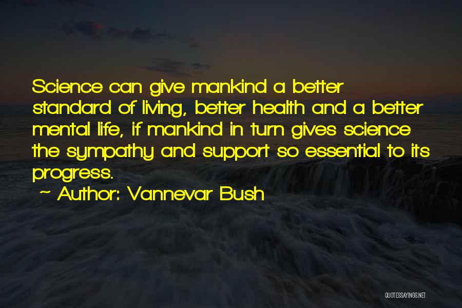 Science And Mankind Quotes By Vannevar Bush
