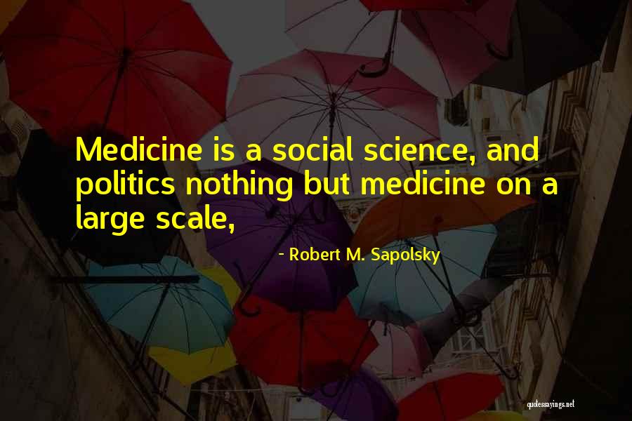 Science And Medicine Quotes By Robert M. Sapolsky Science And Medicine Quotes By Robert M. Sapolsky