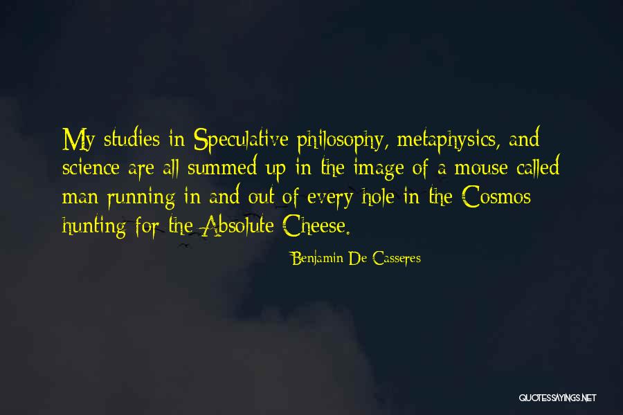 Science And Metaphysics Quotes By Benjamin De Casseres Science And Metaphysics Quotes By Benjamin De Casseres