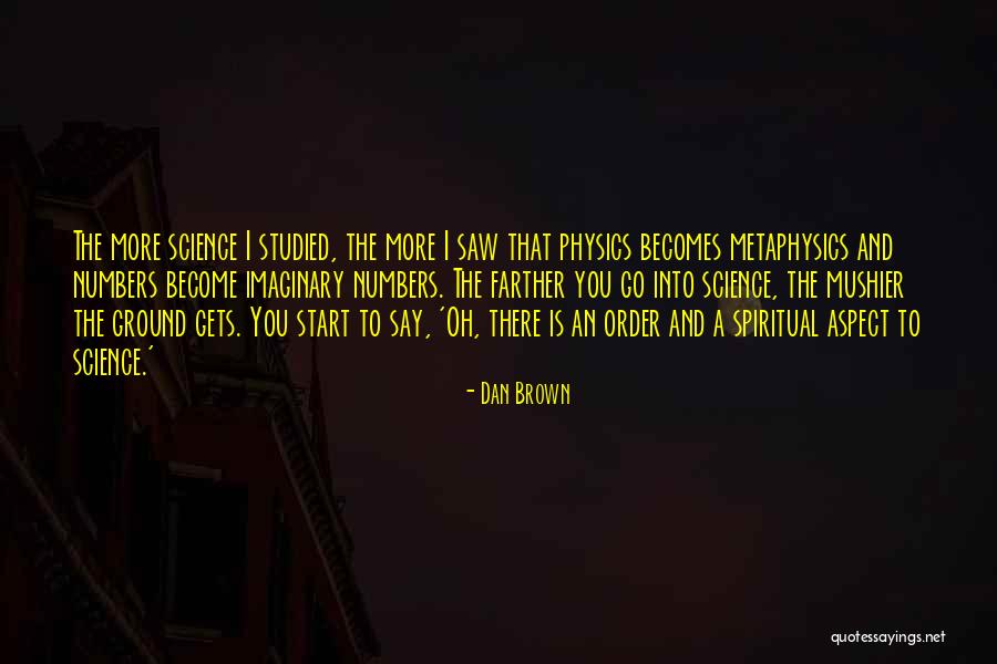 Science And Metaphysics Quotes By Dan Brown Science And Metaphysics Quotes By Dan Brown