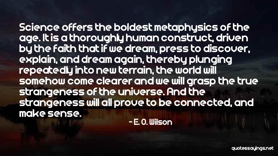 Science And Metaphysics Quotes By E. O. Wilson Science And Metaphysics Quotes By E. O. Wilson