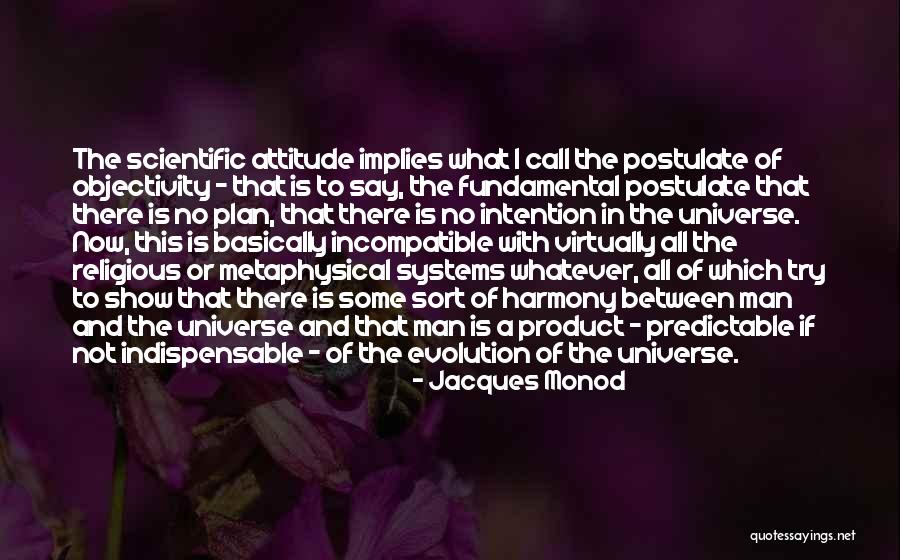 Science And Metaphysics Quotes By Jacques Monod Science And Metaphysics Quotes By Jacques Monod