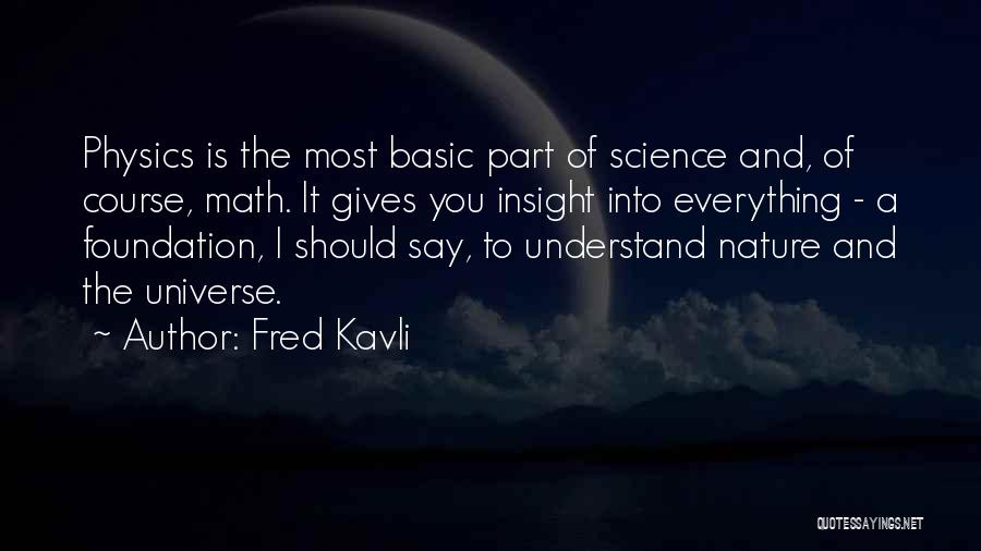 Science And Nature Quotes By Fred Kavli