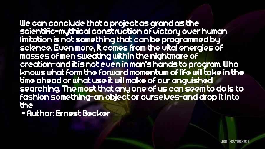 Science And Our Life Quotes By Ernest Becker