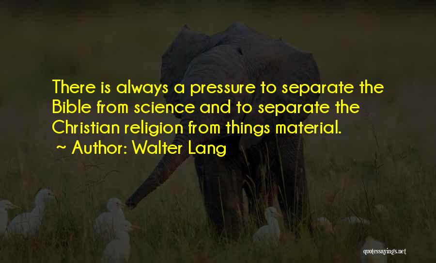 Science And Religion Bible Quotes By Walter Lang