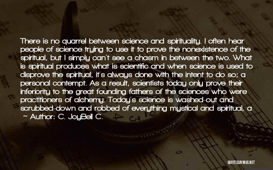 Science And Spirituality Quotes By C. JoyBell C.