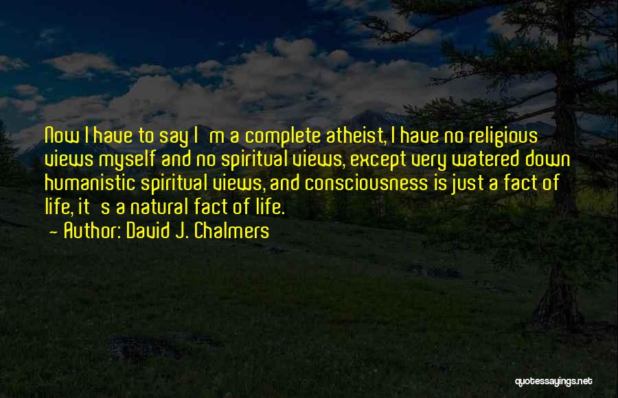 Science And Spirituality Quotes By David J. Chalmers