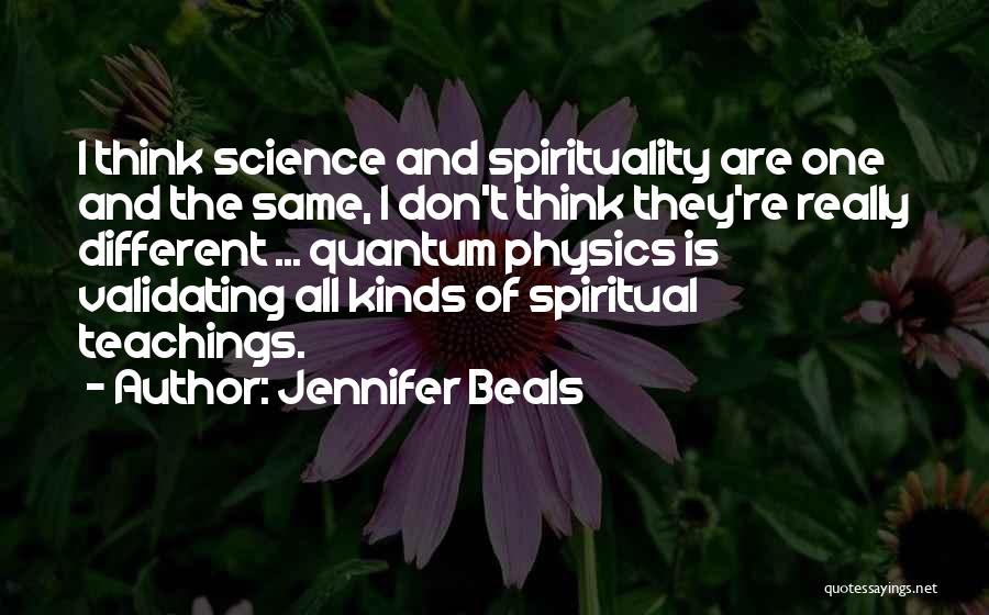 Science And Spirituality Quotes By Jennifer Beals