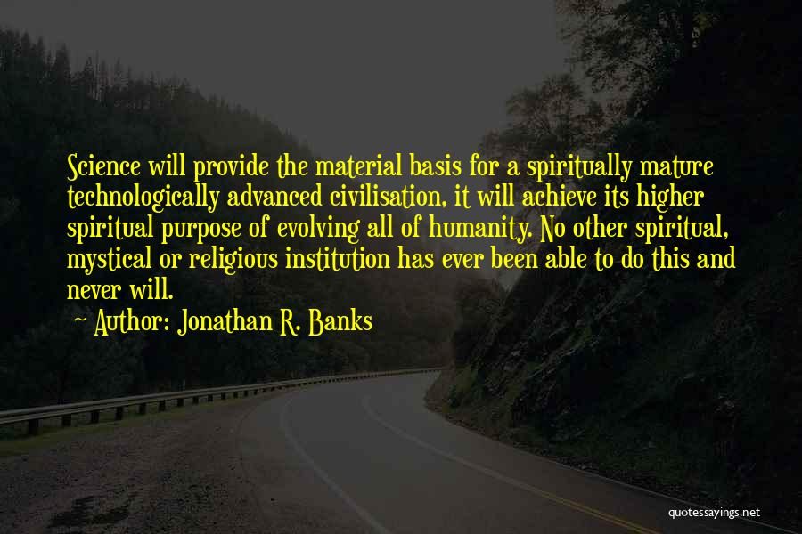 Science And Spirituality Quotes By Jonathan R. Banks