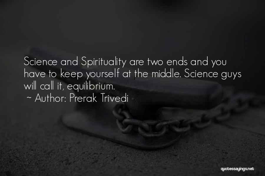 Science And Spirituality Quotes By Prerak Trivedi