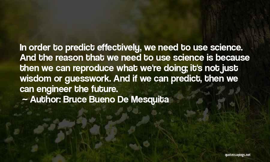 Science And The Future Quotes By Bruce Bueno De Mesquita