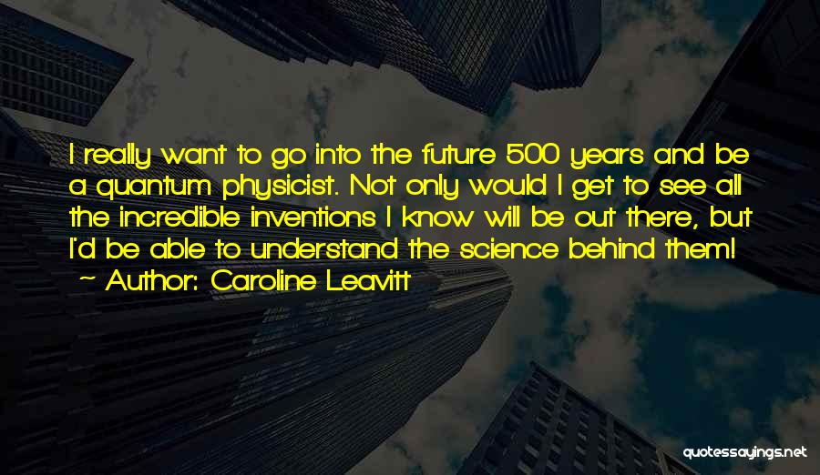 Science And The Future Quotes By Caroline Leavitt