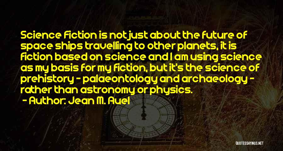 Science And The Future Quotes By Jean M. Auel