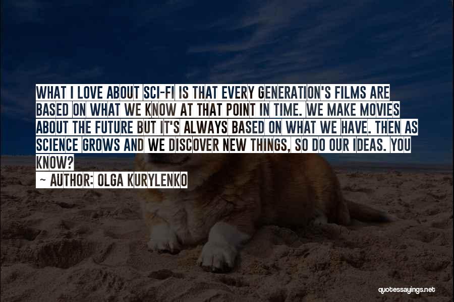 Science And The Future Quotes By Olga Kurylenko