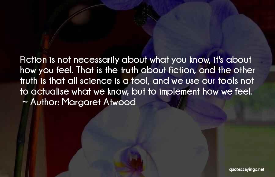 Science And Truth Quotes By Margaret Atwood