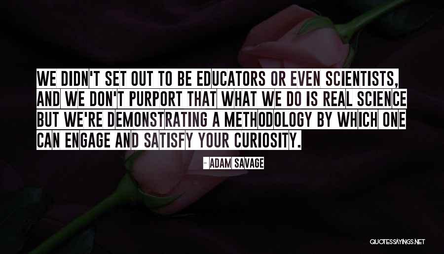 Science By Scientists Quotes By Adam Savage Science By Scientists Quotes By Adam Savage
