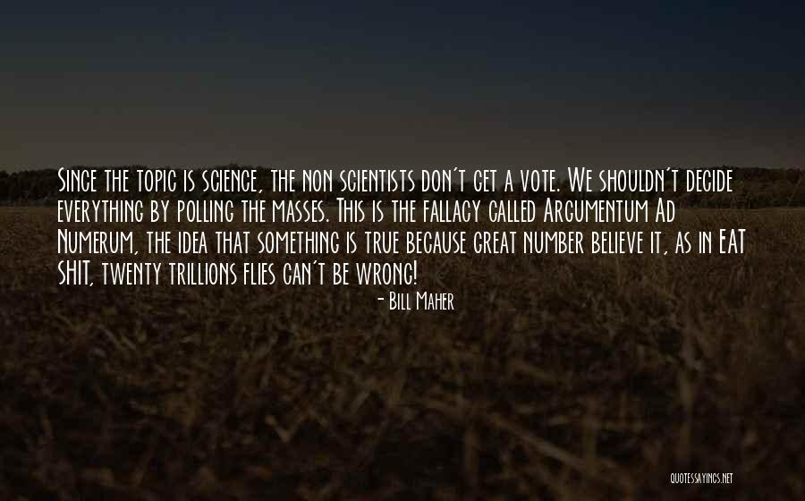 Science By Scientists Quotes By Bill Maher Science By Scientists Quotes By Bill Maher
