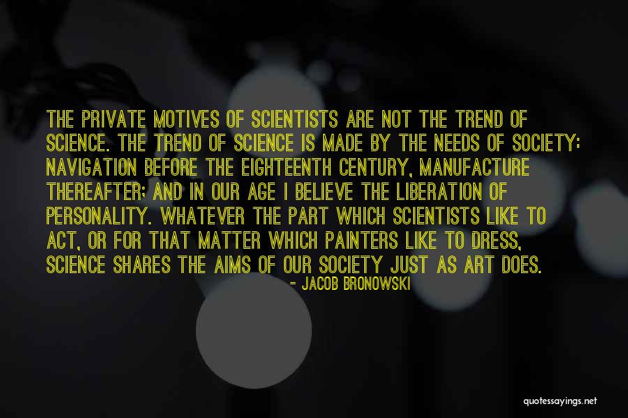 Science By Scientists Quotes By Jacob Bronowski Science By Scientists Quotes By Jacob Bronowski