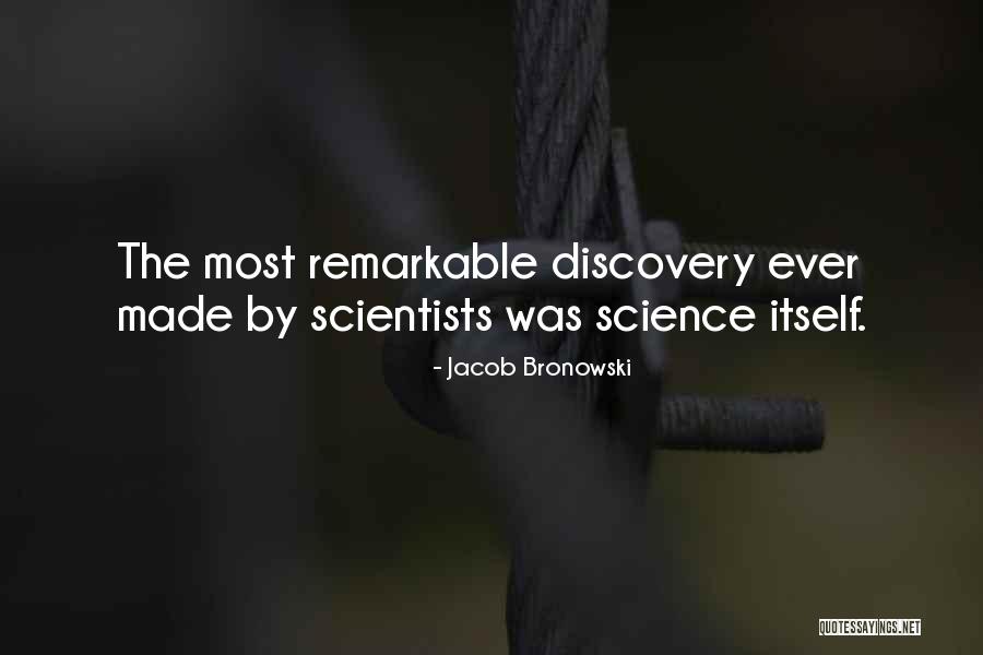 Science By Scientists Quotes By Jacob Bronowski Science By Scientists Quotes By Jacob Bronowski