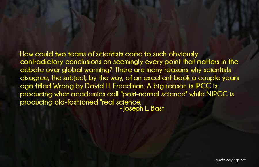 Science By Scientists Quotes By Joseph L. Bast Science By Scientists Quotes By Joseph L. Bast