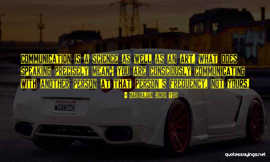 Science Communication Quotes By Harbhajan Singh Yogi Science Communication Quotes By Harbhajan Singh Yogi