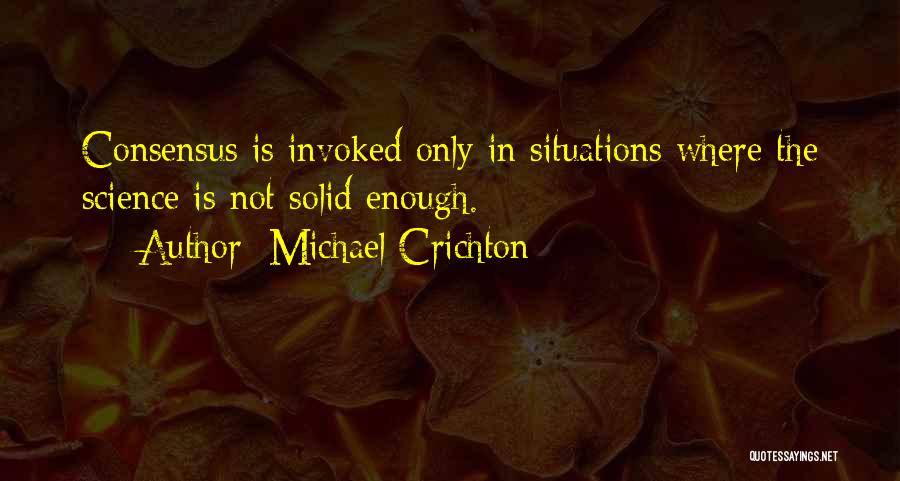 Science Consensus Quotes By Michael Crichton