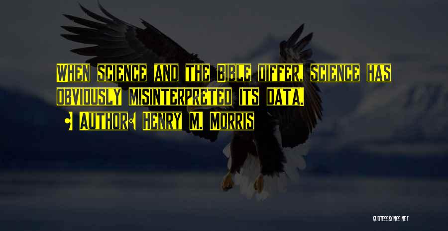 Science Data Quotes By Henry M. Morris