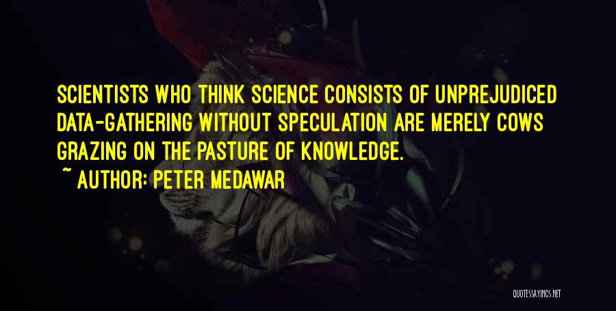 Science Data Quotes By Peter Medawar