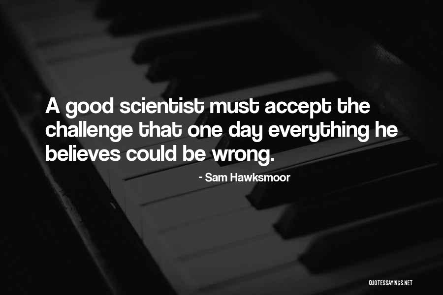 Science Day Quotes By Sam Hawksmoor Science Day Quotes By Sam Hawksmoor