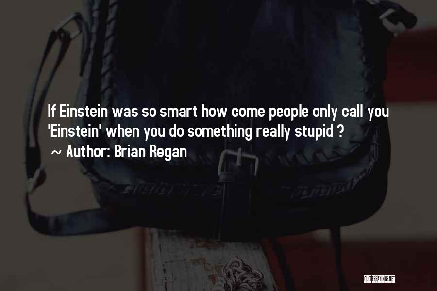 Science Einstein Quotes By Brian Regan