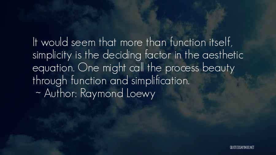 Science Equation Quotes By Raymond Loewy