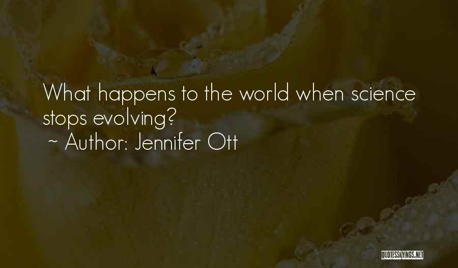 Science Evolving Quotes By Jennifer Ott