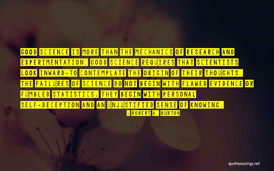 Science Failures Quotes By Robert A. Burton Science Failures Quotes By Robert A. Burton