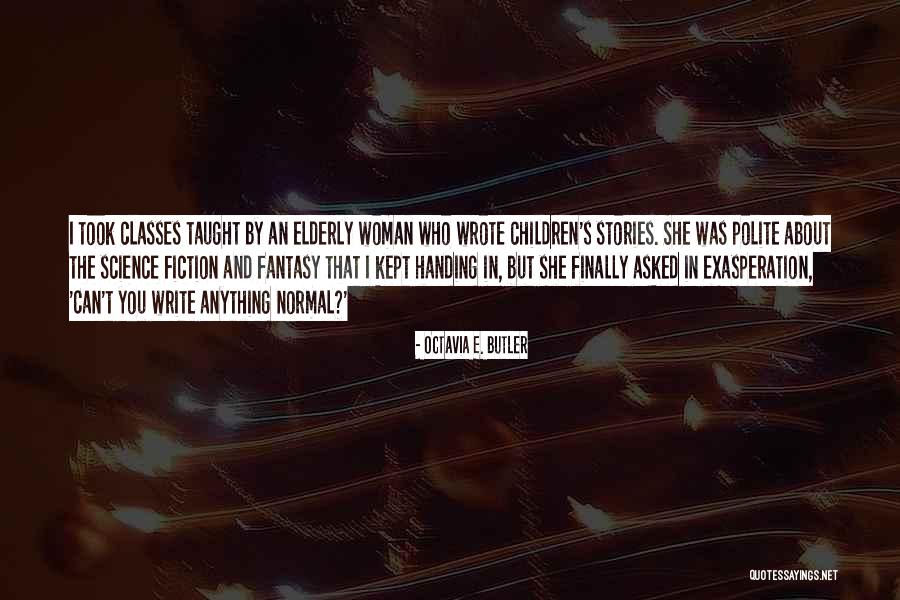 Science Fiction And Fantasy Quotes By Octavia E. Butler Science Fiction And Fantasy Quotes By Octavia E. Butler