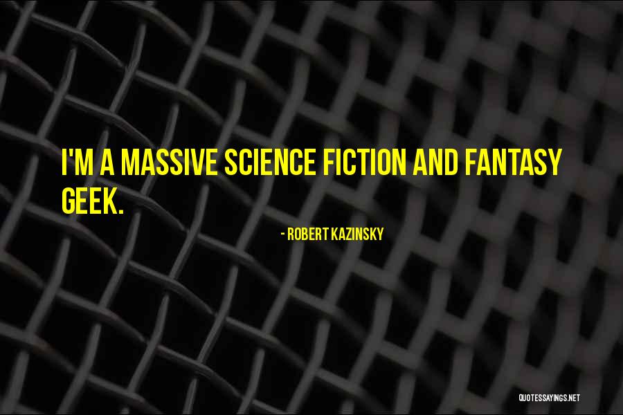 Science Fiction And Fantasy Quotes By Robert Kazinsky Science Fiction And Fantasy Quotes By Robert Kazinsky