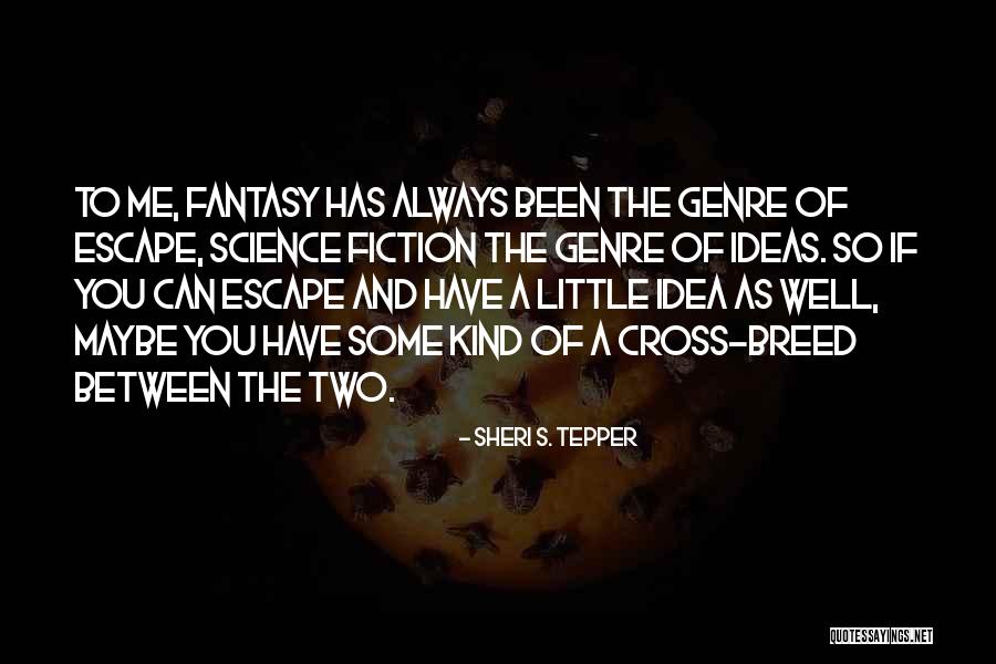 Science Fiction And Fantasy Quotes By Sheri S. Tepper