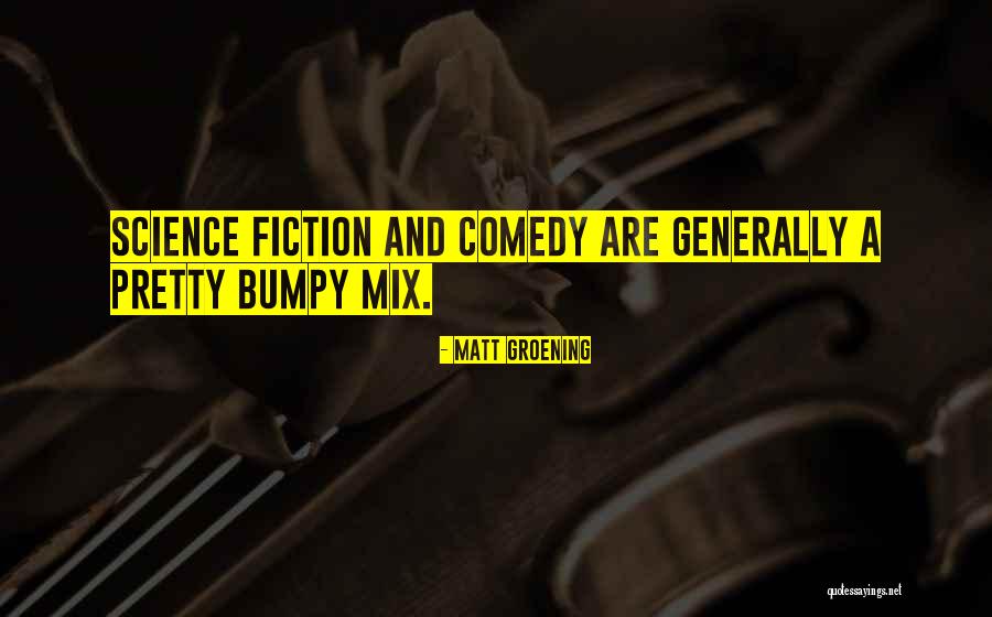 Science Fiction Comedy Quotes By Matt Groening Science Fiction Comedy Quotes By Matt Groening